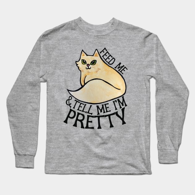 Feed me and tell me I'm pretty Long Sleeve T-Shirt by bubbsnugg